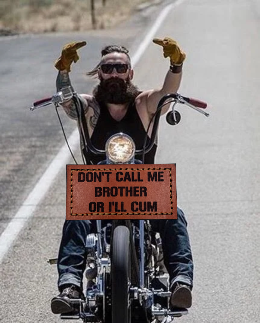 Don't call me brother or I'll come