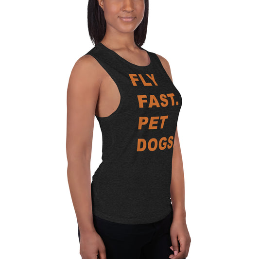 "Fly Fast. Pet Dogs." Ladies’ Muscle Tank