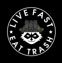 Load image into Gallery viewer, Live Fast, Eat Trash